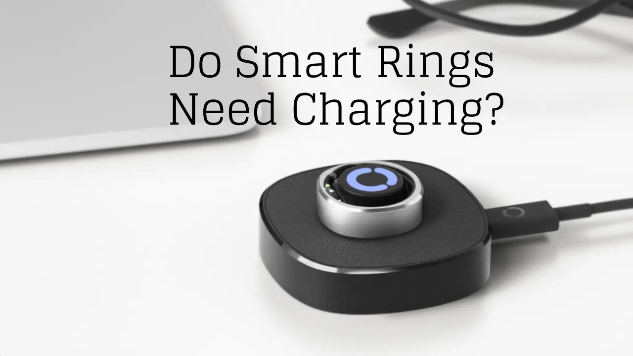 Do Smart Rings Need Charging?